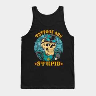 Tattoos Are Stupid Tattoo Artists Tattoo Addicts Tattooist Tank Top